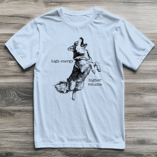 High Energy Higher Volume Husky T-Shirt