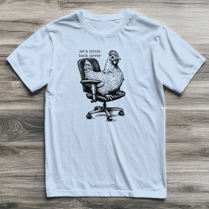 Circle Back Never Chicken T-Shirt
