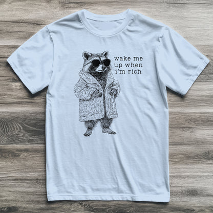 Wake Me When I'm Rich Raccoon T-Shirt