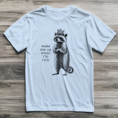 Wake Me Up When I'm Rich Raccoon T-Shirt