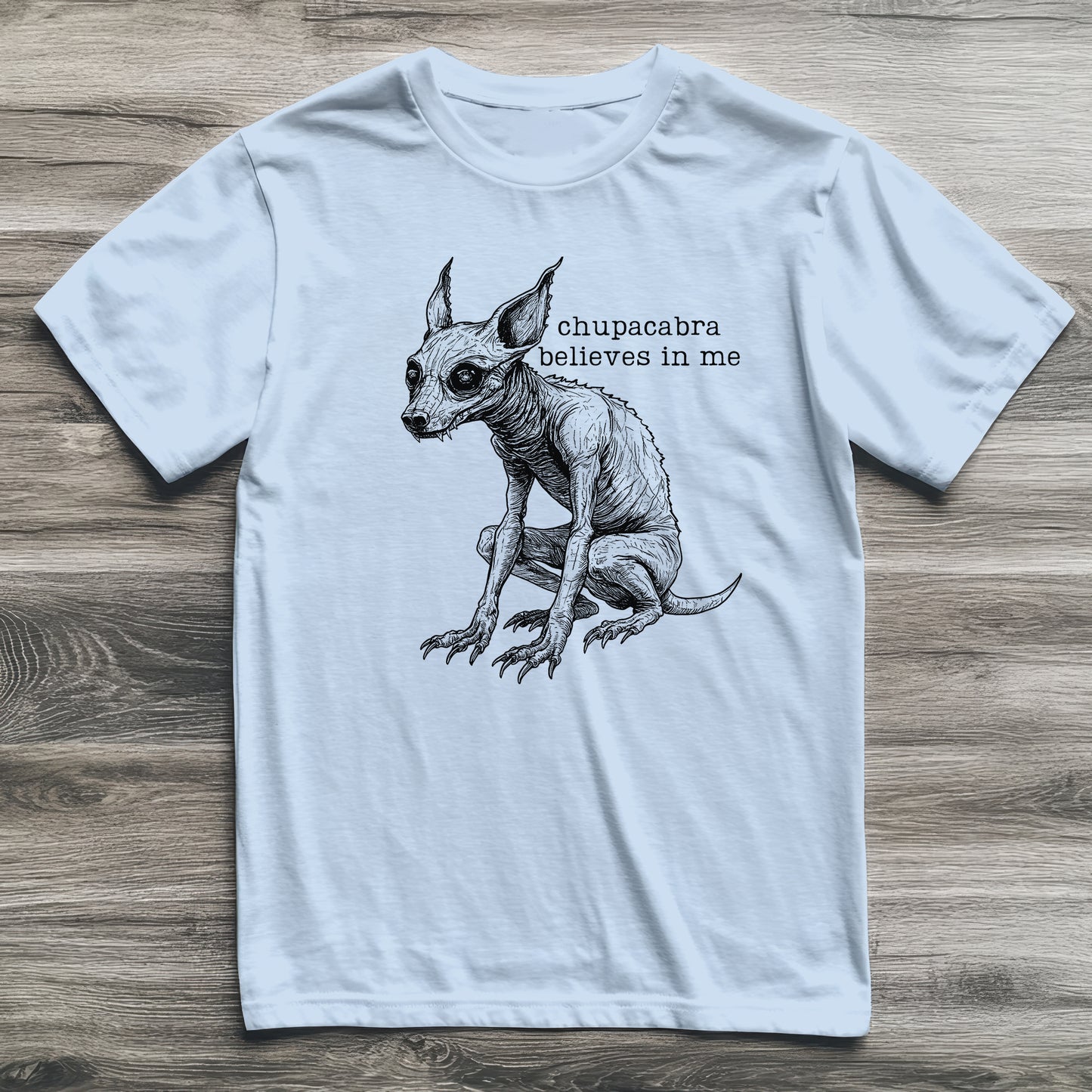 Chupacabra Believes In Me Cryptid T-Shirt