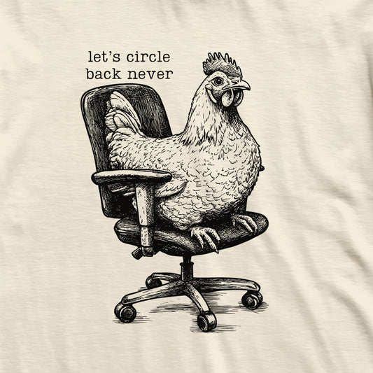 Circle Back Never Chicken T-Shirt