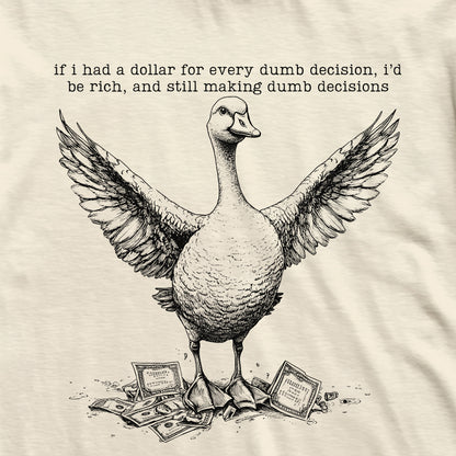 Dumb Decisions Goose T-Shirt
