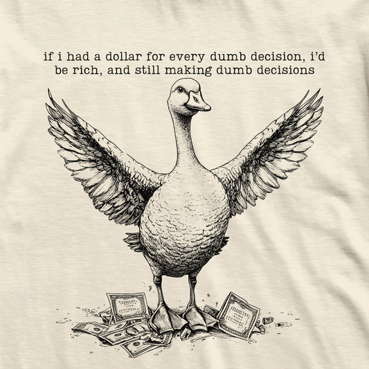 Dumb Decisions Goose T-Shirt
