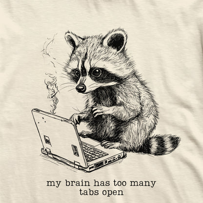 Too Many Tabs Open Raccoon T-Shirt