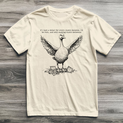Dumb Decisions Goose T-Shirt