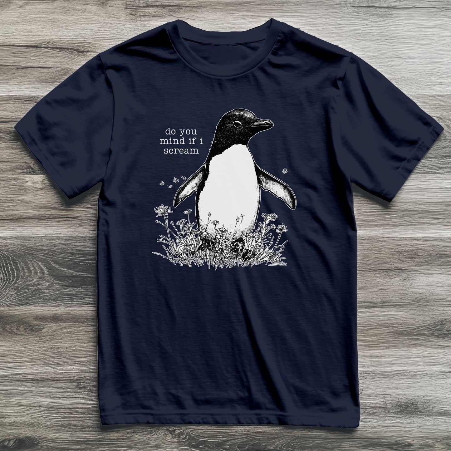 Do You Mind If I Scream Penguin T-Shirt