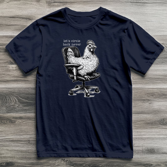Circle Back Never Chicken T-Shirt