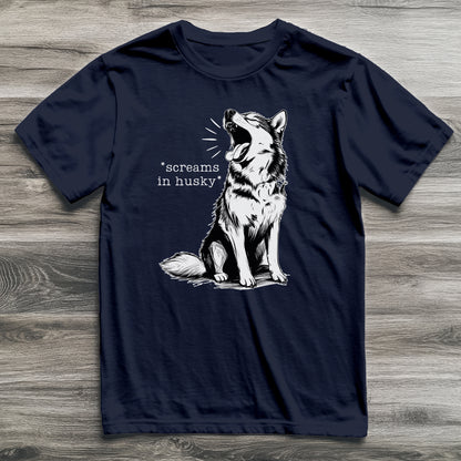 Screams In Husky T-Shirt