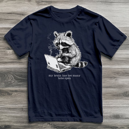 Too Many Tabs Open Raccoon T-Shirt