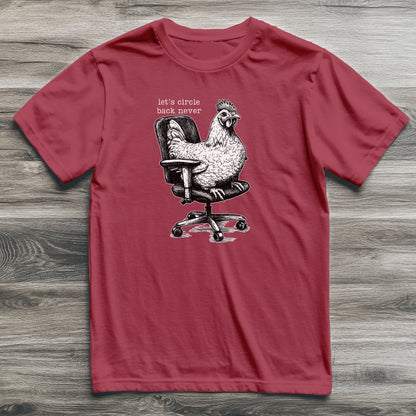 Circle Back Never Chicken T-Shirt
