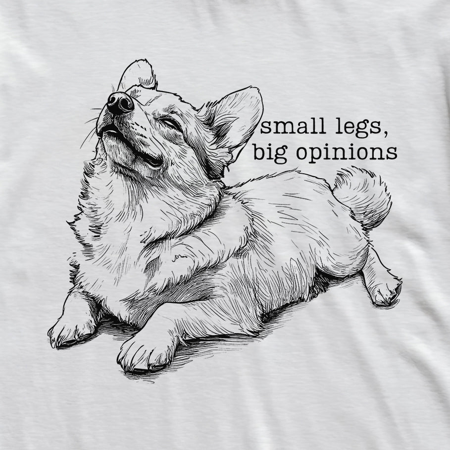 Small Legs Big Opinions Corgi T-Shirt
