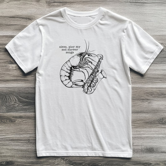 Sad Shower Songs Shrimp T-Shirt