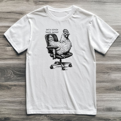 Circle Back Never Chicken T-Shirt