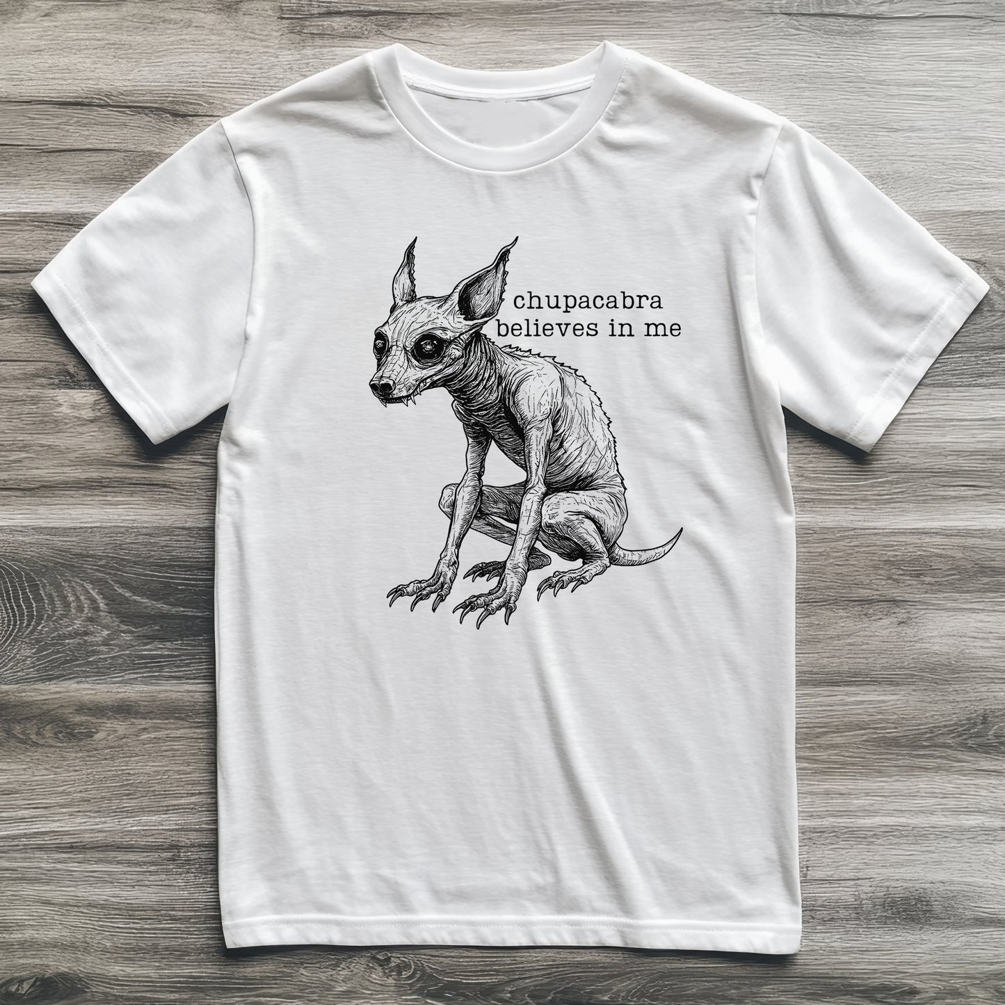 Chupacabra Believes In Me Cryptid T-Shirt